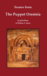 Scenes from The Puppet Oresteia by Jack Ross & William T. Ayton